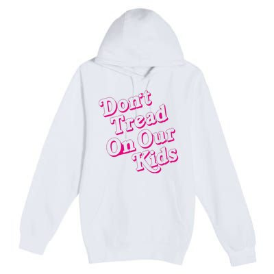 Don't Tread On Our Child Funny Quote Retro Brittany Aldean Premium Pullover Hoodie