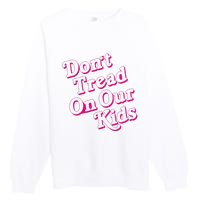 Don't Tread On Our Child Funny Quote Retro Brittany Aldean Premium Crewneck Sweatshirt