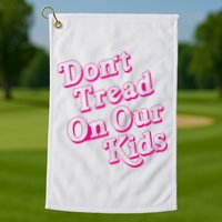 Don't Tread On Our Child Funny Quote Retro Brittany Aldean Golf Towel