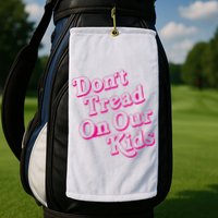 Don't Tread On Our Child Funny Quote Retro Brittany Aldean Golf Towel