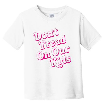 Don't Tread On Our Child Funny Quote Retro Brittany Aldean Toddler T-Shirt