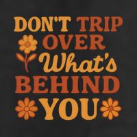 Don't Trip Over What's Behind You 7 Panel Mesh Trucker Snapback Hat