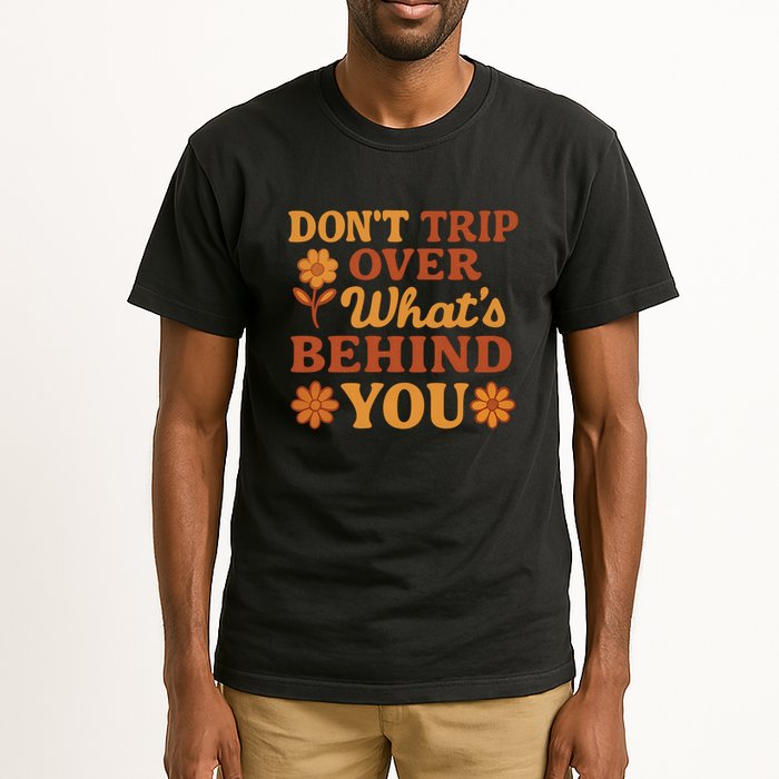 Don't Trip Over What's Behind You Tall T-Shirt