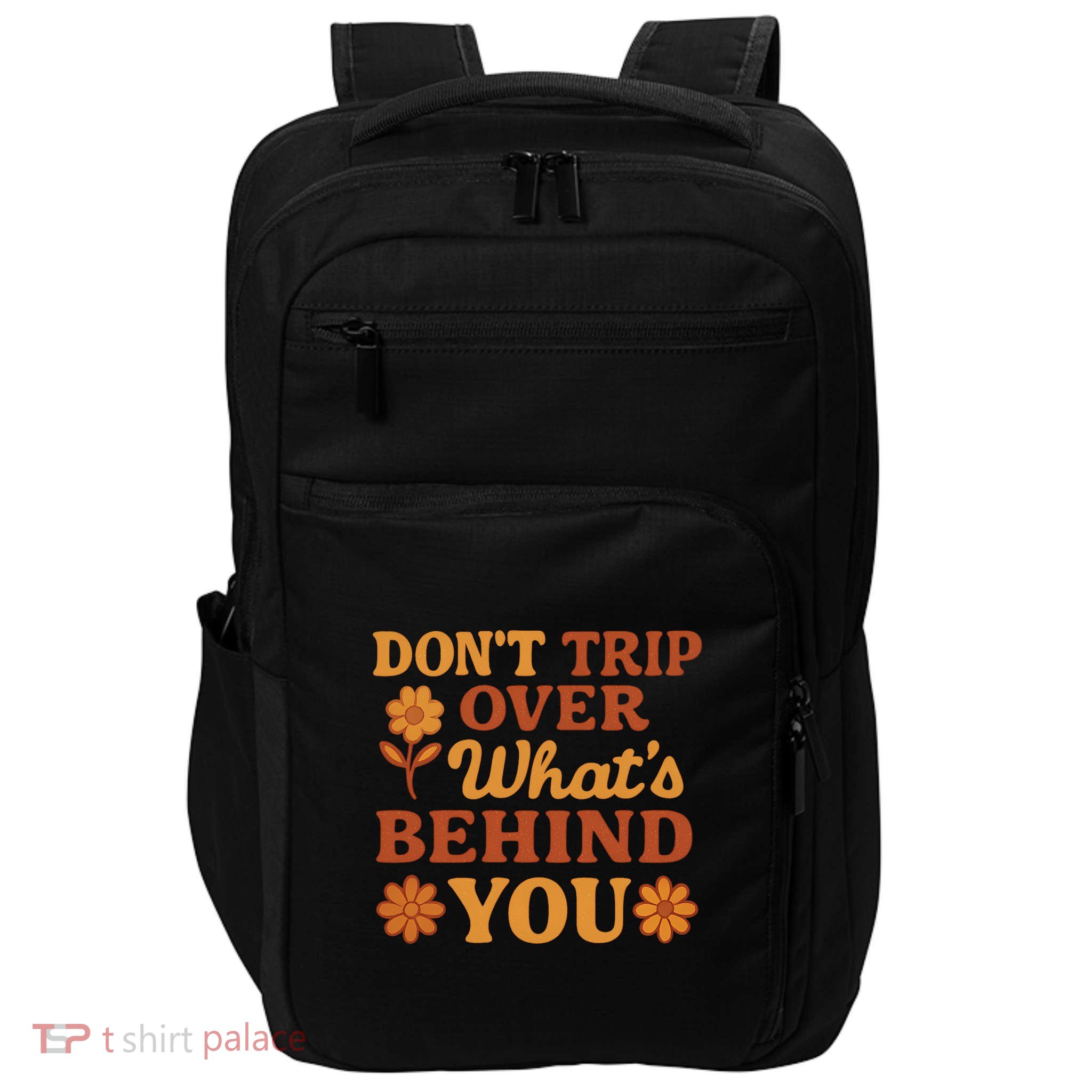 Don't Trip Over What's Behind You Impact Tech Backpack