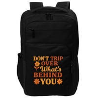 Don't Trip Over What's Behind You Impact Tech Backpack