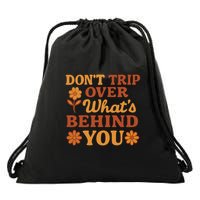 Don't Trip Over What's Behind You Drawstring Bag