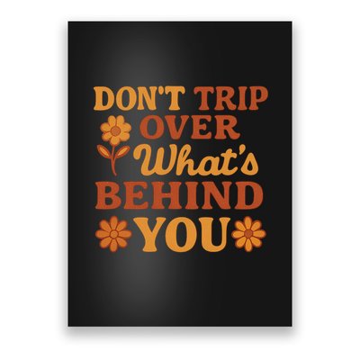 Don't Trip Over What's Behind You Poster