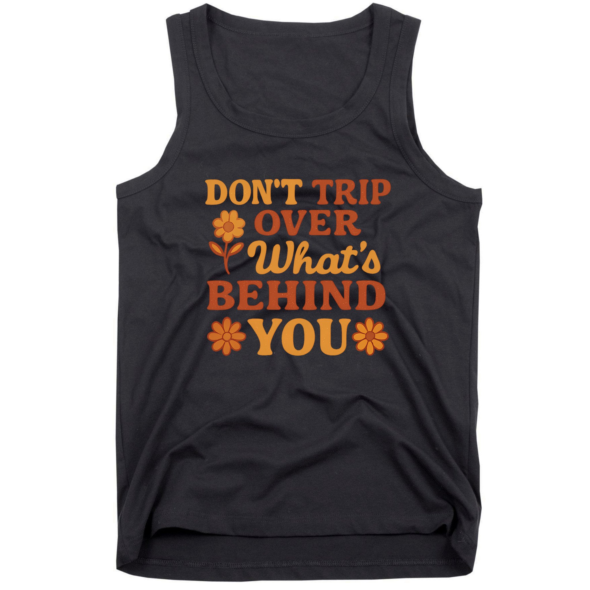 Don't Trip Over What's Behind You Tank Top