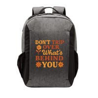 Don't Trip Over What's Behind You Vector Backpack