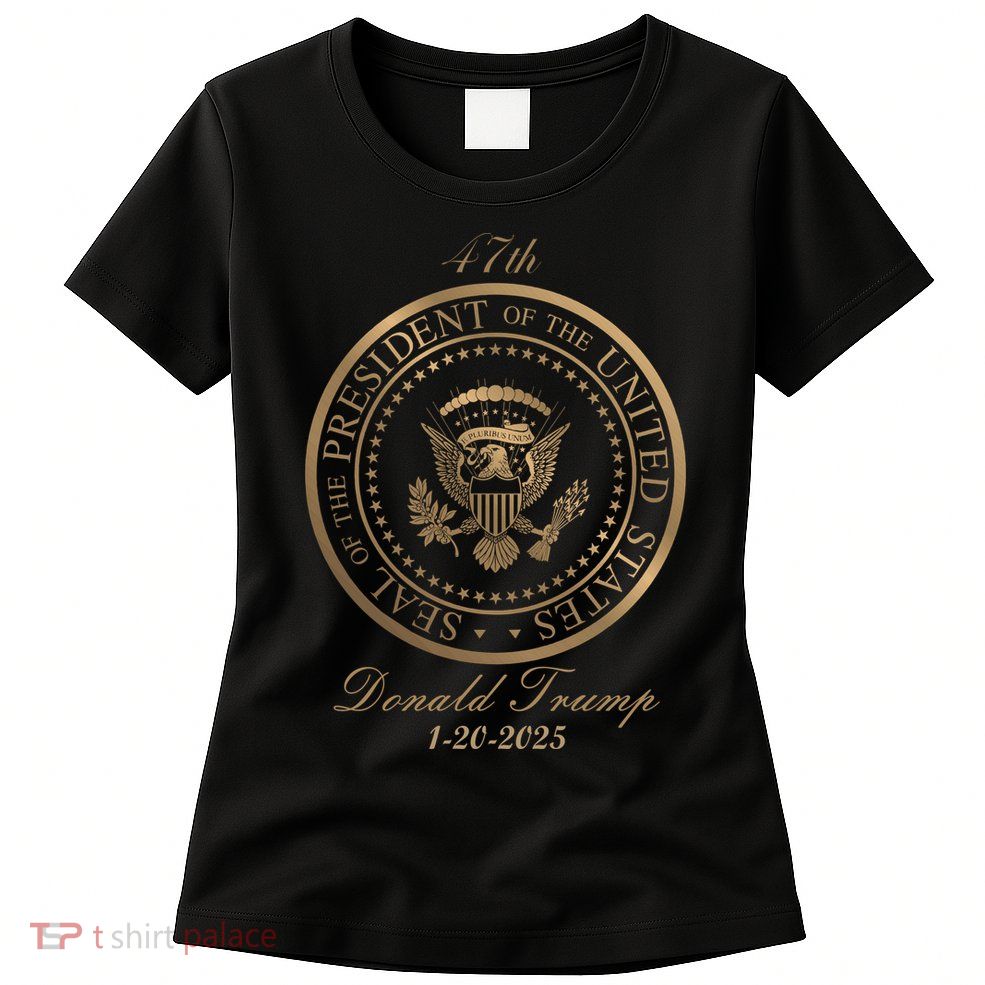 Donald Trump Official Gold Seal 47th President Women's T-Shirt