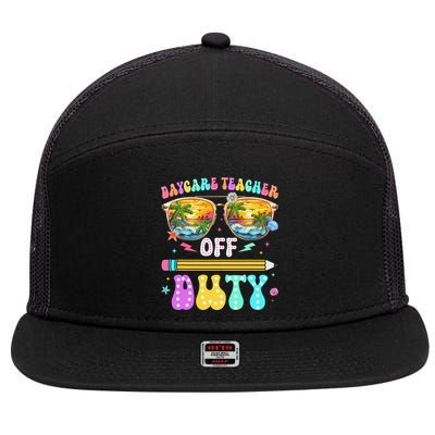 Daycare Teacher Off Duty Last Day Of School Summer Break 7 Panel Mesh Trucker Snapback Hat