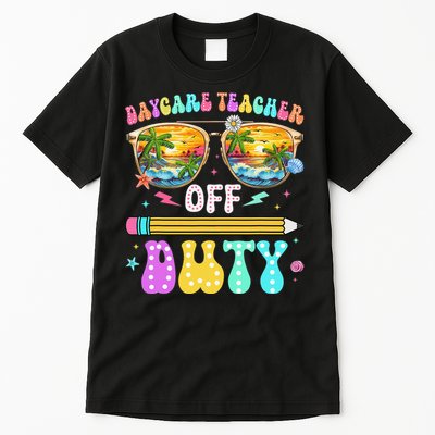 Daycare Teacher Off Duty Last Day Of School Summer Break Tall T-Shirt
