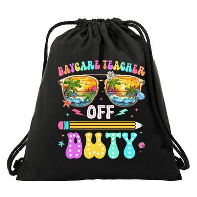 Daycare Teacher Off Duty Last Day Of School Summer Break Drawstring Bag