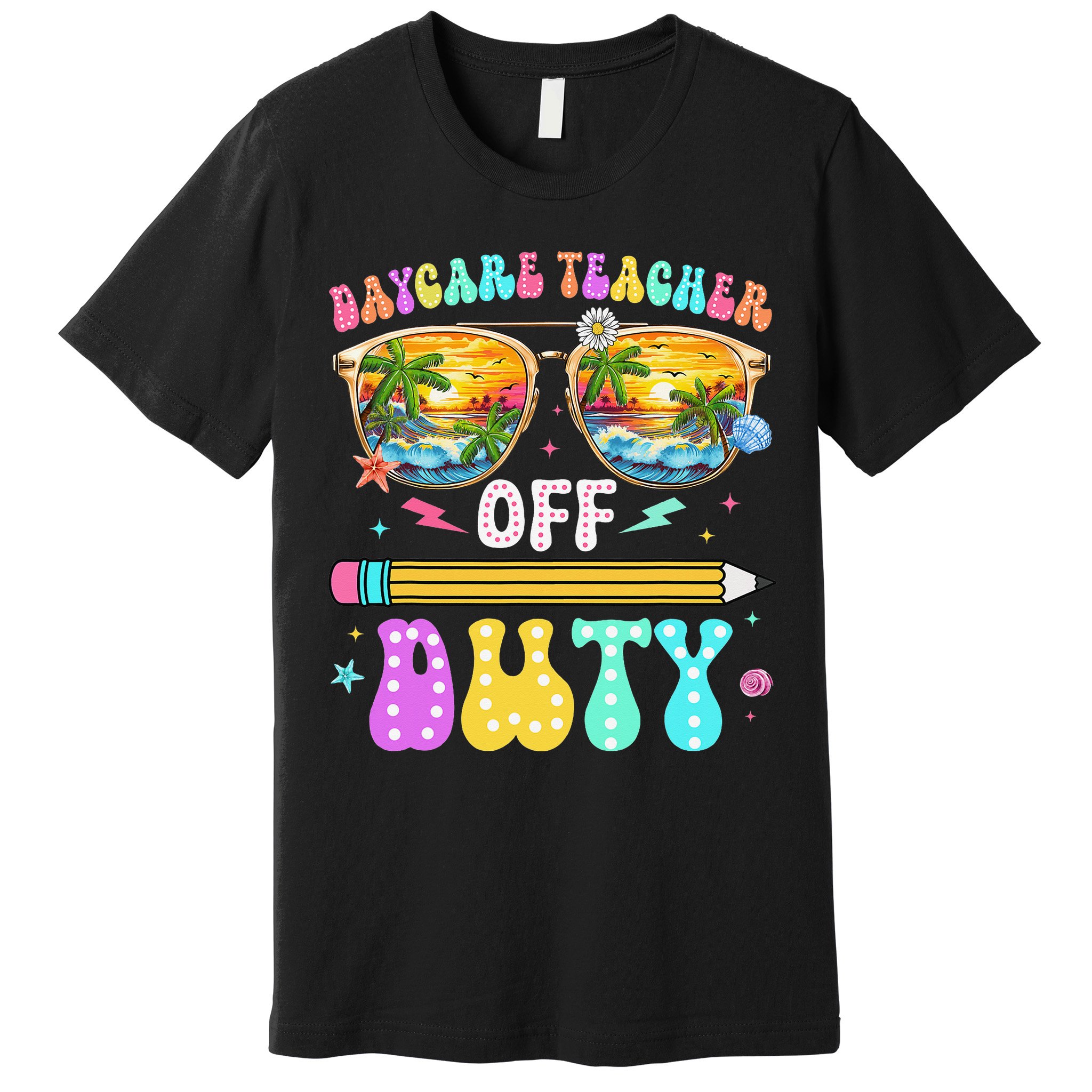 Daycare Teacher Off Duty Last Day Of School Summer Break Premium T-Shirt