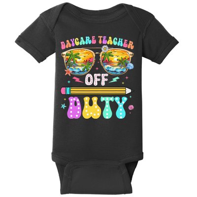 Daycare Teacher Off Duty Last Day Of School Summer Break Baby Bodysuit