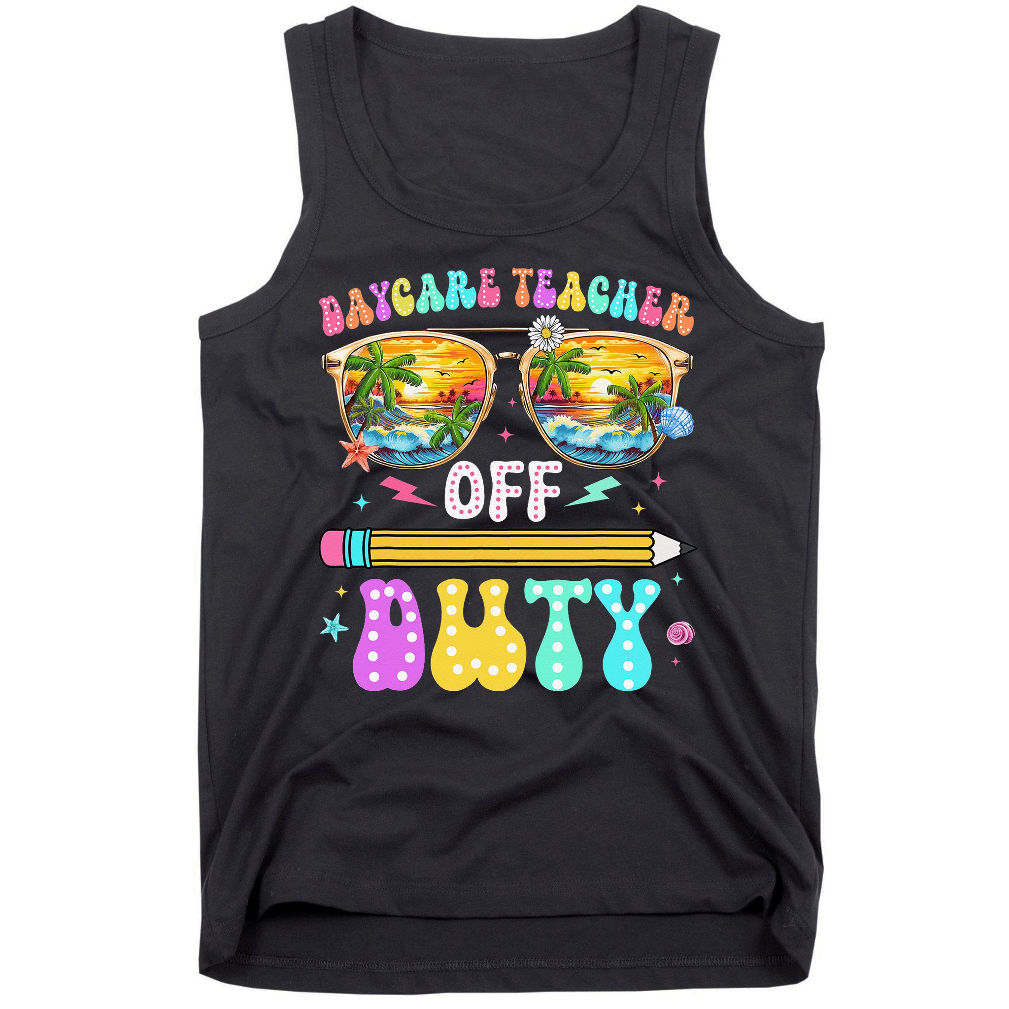Daycare Teacher Off Duty Last Day Of School Summer Break Tank Top