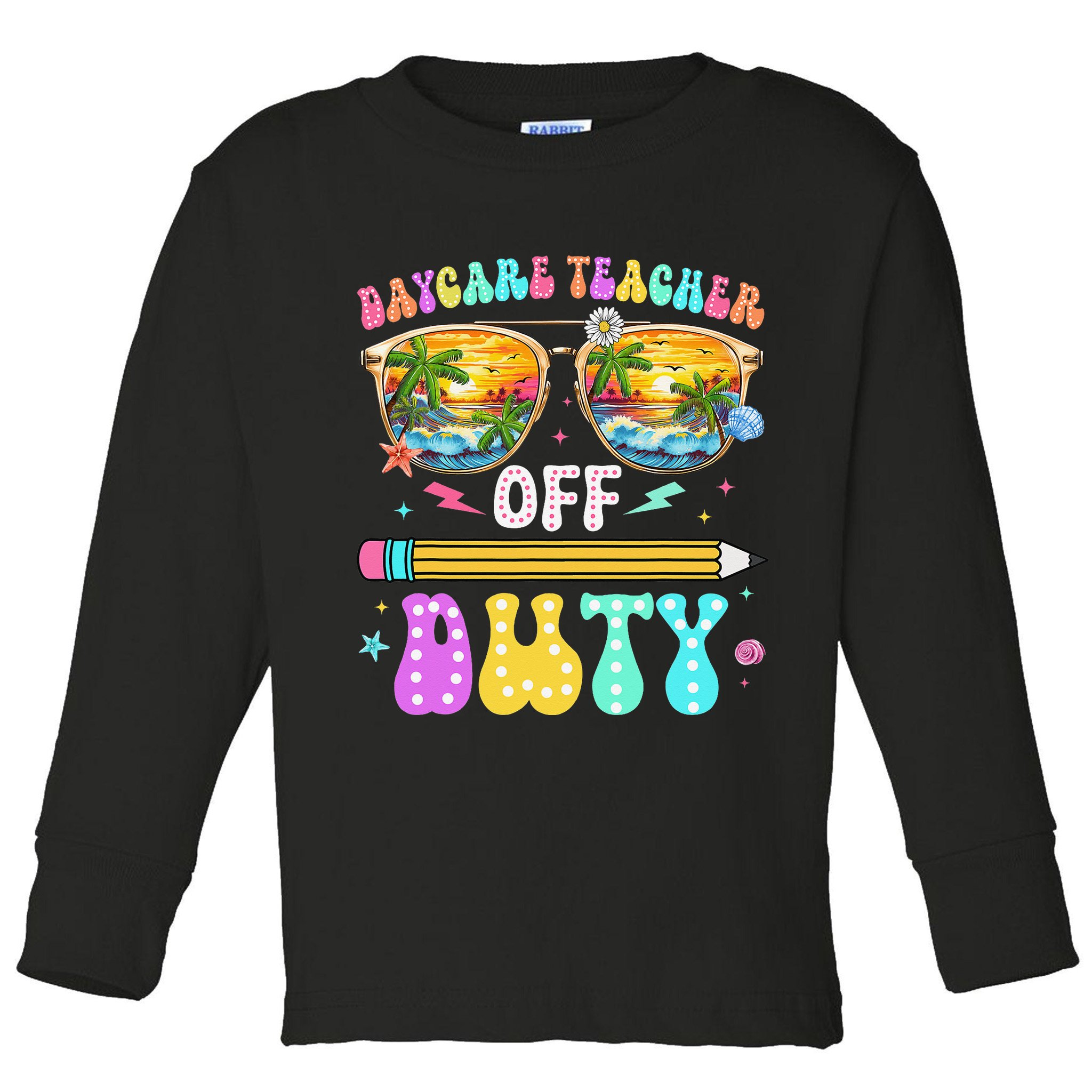 Daycare Teacher Off Duty Last Day Of School Summer Break Toddler Long Sleeve Shirt