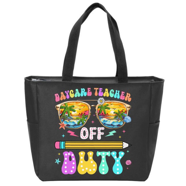 Daycare Teacher Off Duty Last Day Of School Summer Break Zip Tote Bag