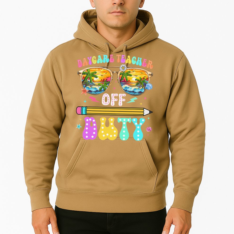 Daycare Teacher Off Duty Last Day Of School Summer Break Hoodie