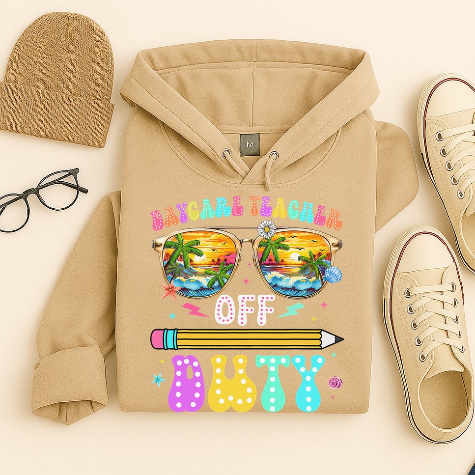 Daycare Teacher Off Duty Last Day Of School Summer Break Hoodie