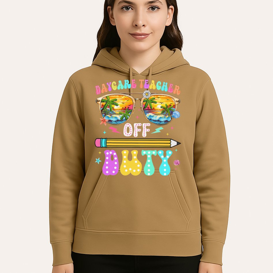Daycare Teacher Off Duty Last Day Of School Summer Break Hoodie