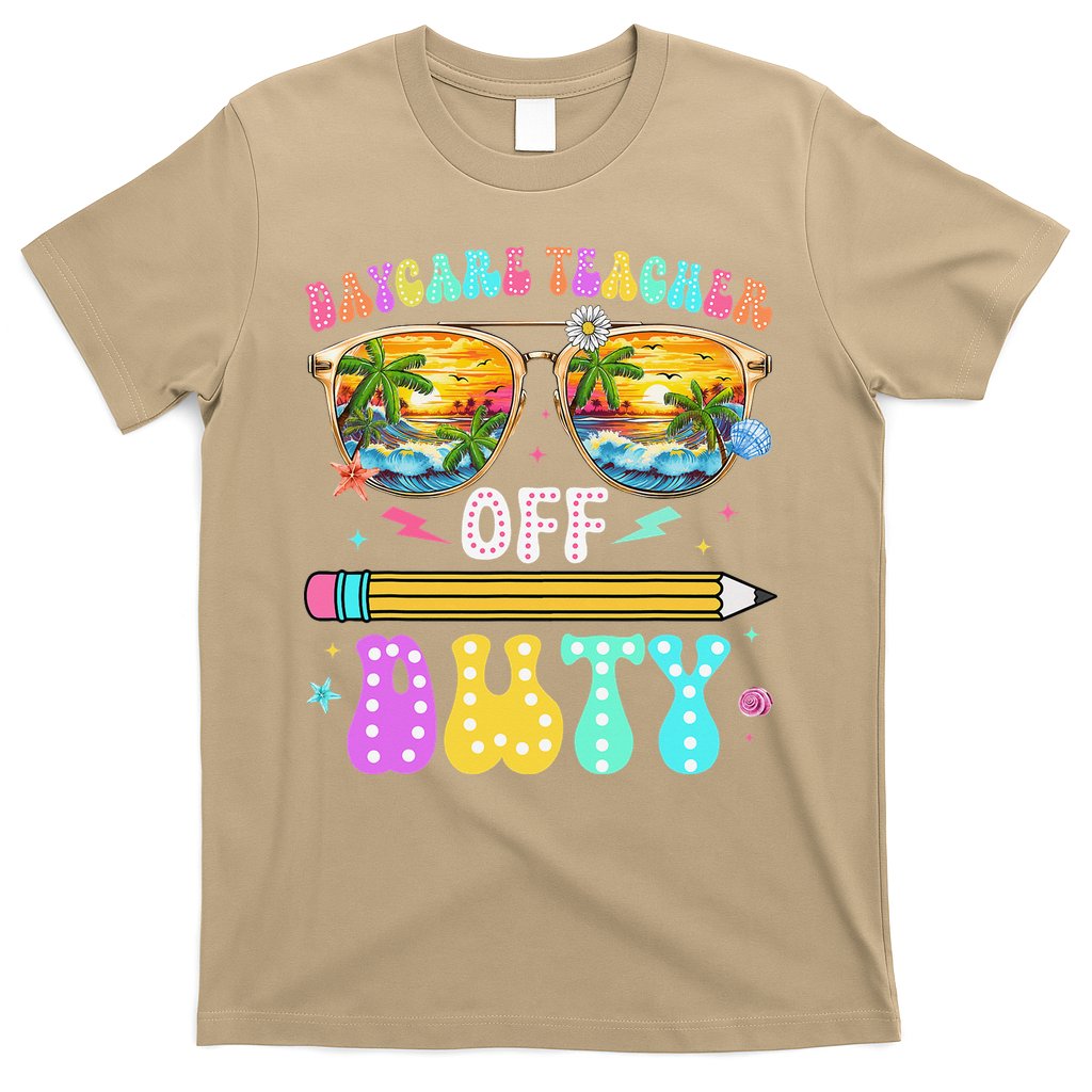 Daycare Teacher Off Duty Last Day Of School Summer Break T-Shirt