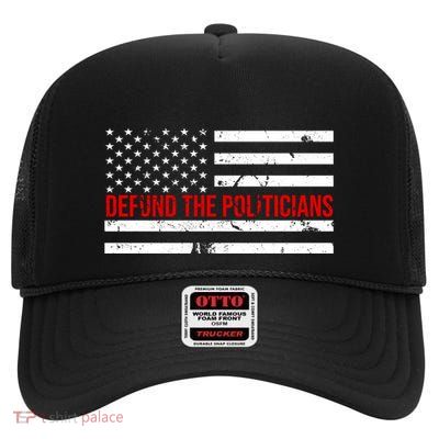 Defund The Politicians American Flag High Crown Mesh Back Trucker Hat