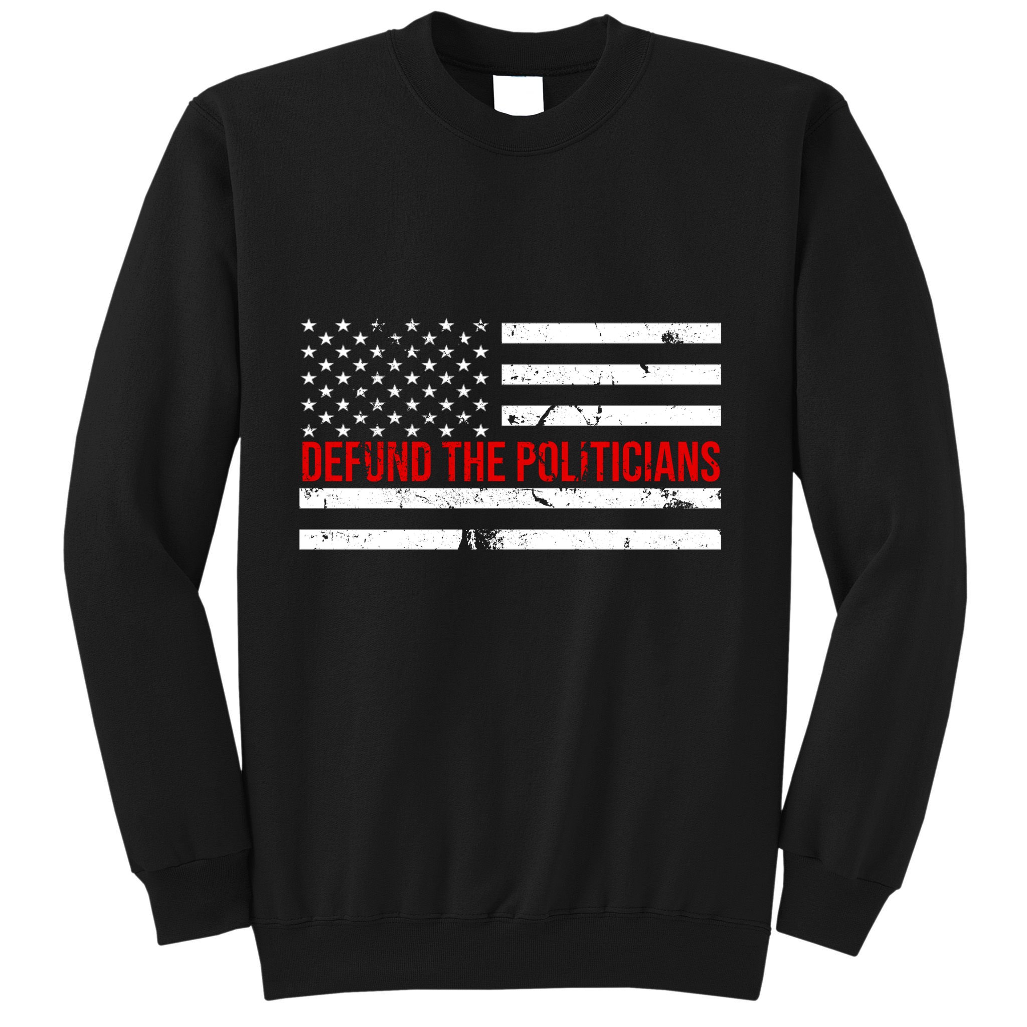 Defund The Politicians American Flag Sweatshirt