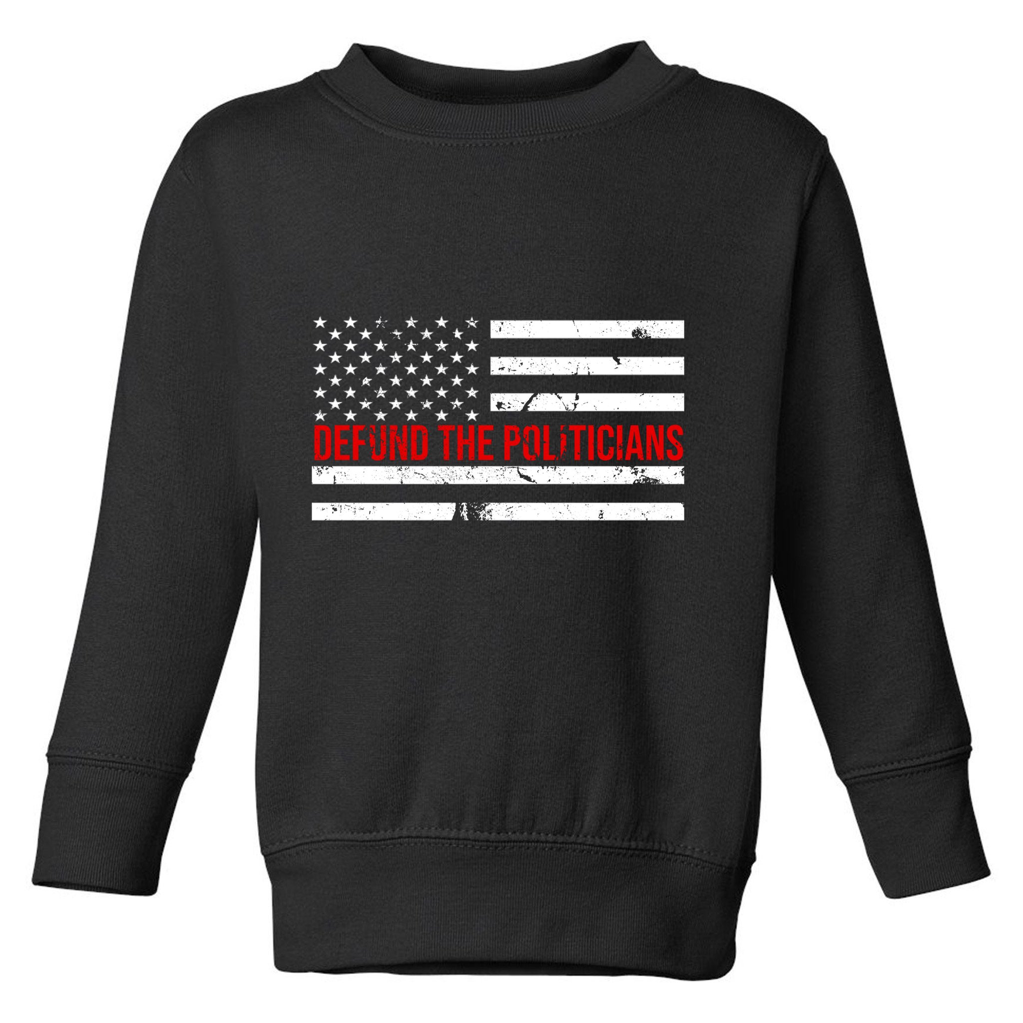 Defund The Politicians American Flag Toddler Sweatshirt