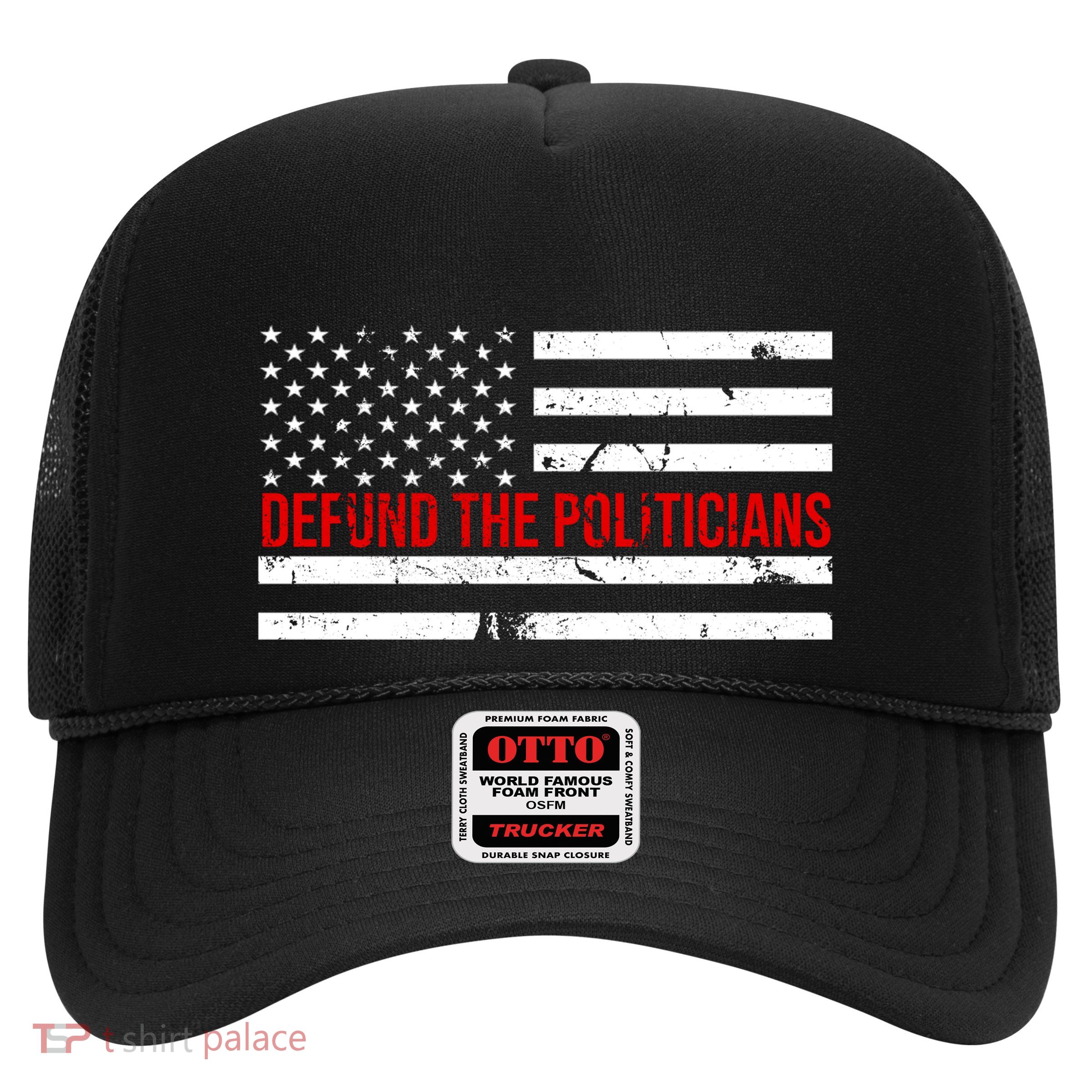 Defund The Politicians American Flag Trucker Hat