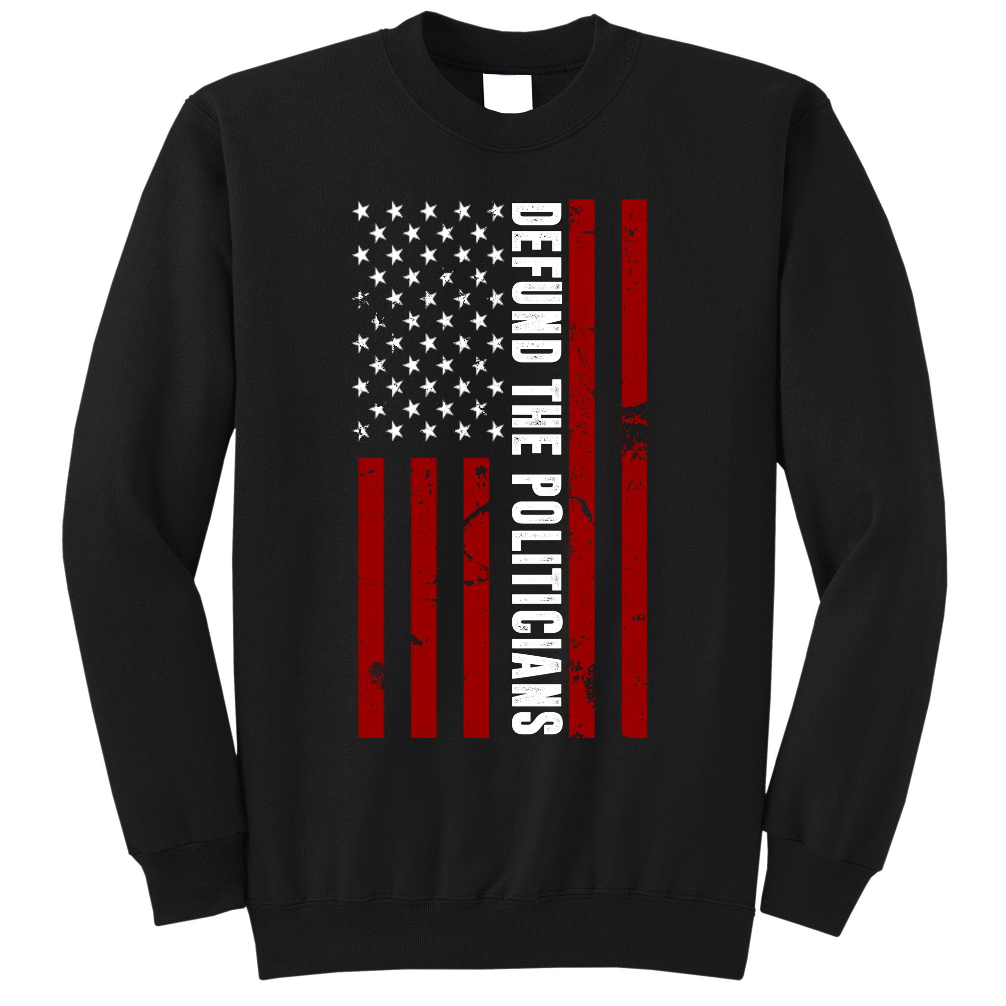 Defund The Politicians US Flag Sweatshirt
