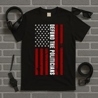 Defund The Politicians US Flag T-Shirt