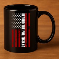 Defund The Politicians US Flag 11oz C Handle Ceramic Mug