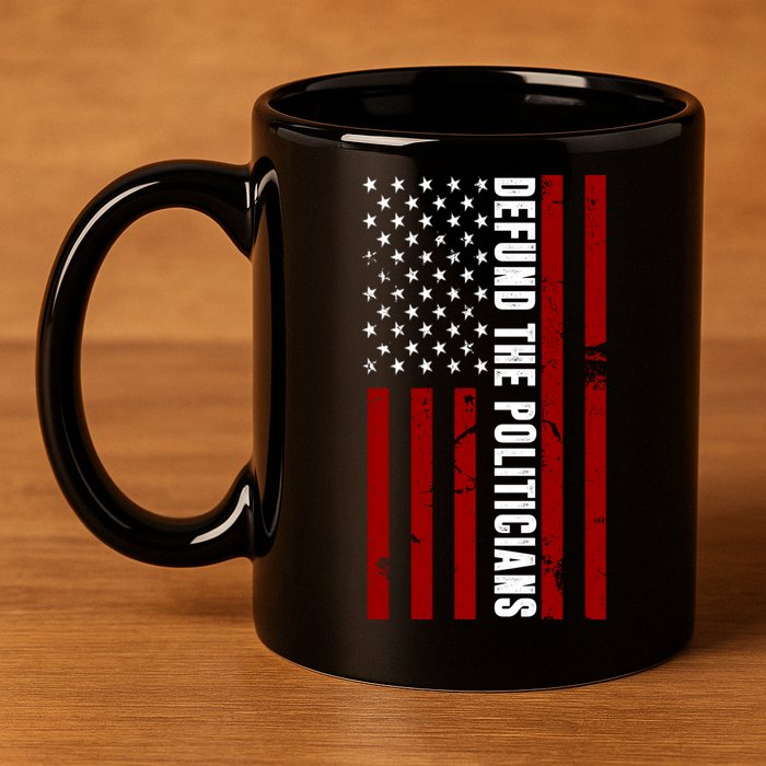 Defund The Politicians US Flag 11oz C Handle Ceramic Mug