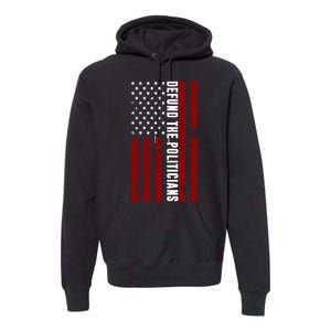 Defund The Politicians US Flag Premium Hoodie