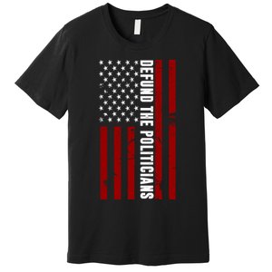 Defund The Politicians US Flag Premium T-Shirt