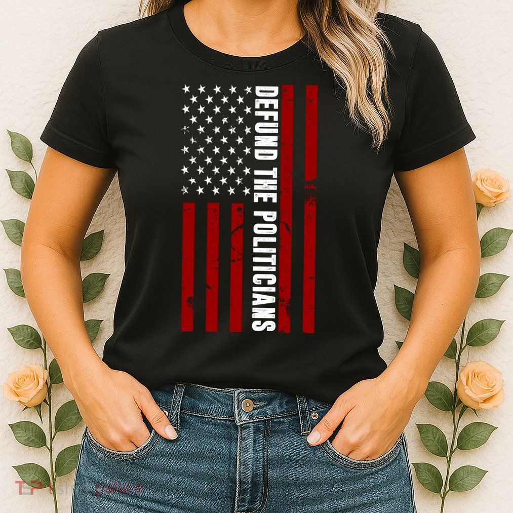 Defund The Politicians US Flag Women's T-Shirt
