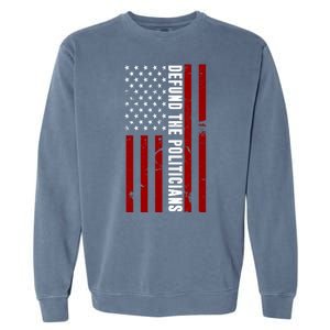 Defund The Politicians US Flag Garment-Dyed Sweatshirt