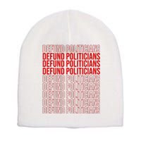 Defund The Politicians Grocery Bag Spoof Short Acrylic Beanie