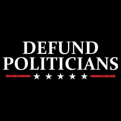 Defund The Politicians Libertarian Political Anti Government T-Shirt