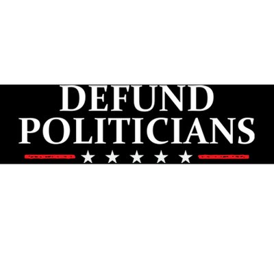 Defund The Politicians Libertarian Political Anti Government Bumper Sticker