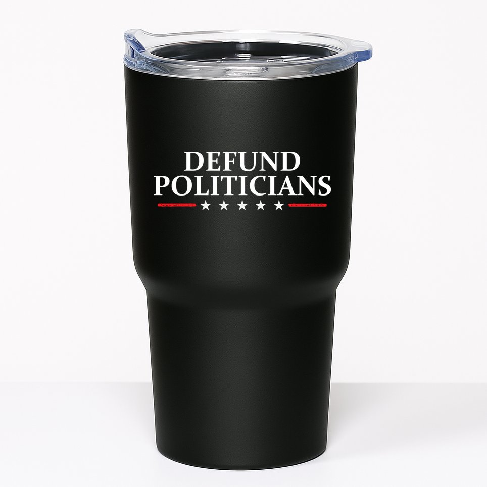 Defund The Politicians Libertarian Political Anti Government Tumbler