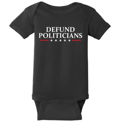 Defund The Politicians Libertarian Political Anti Government Baby Bodysuit