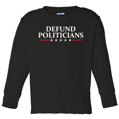 Defund The Politicians Libertarian Political Anti Government Toddler Long Sleeve Shirt