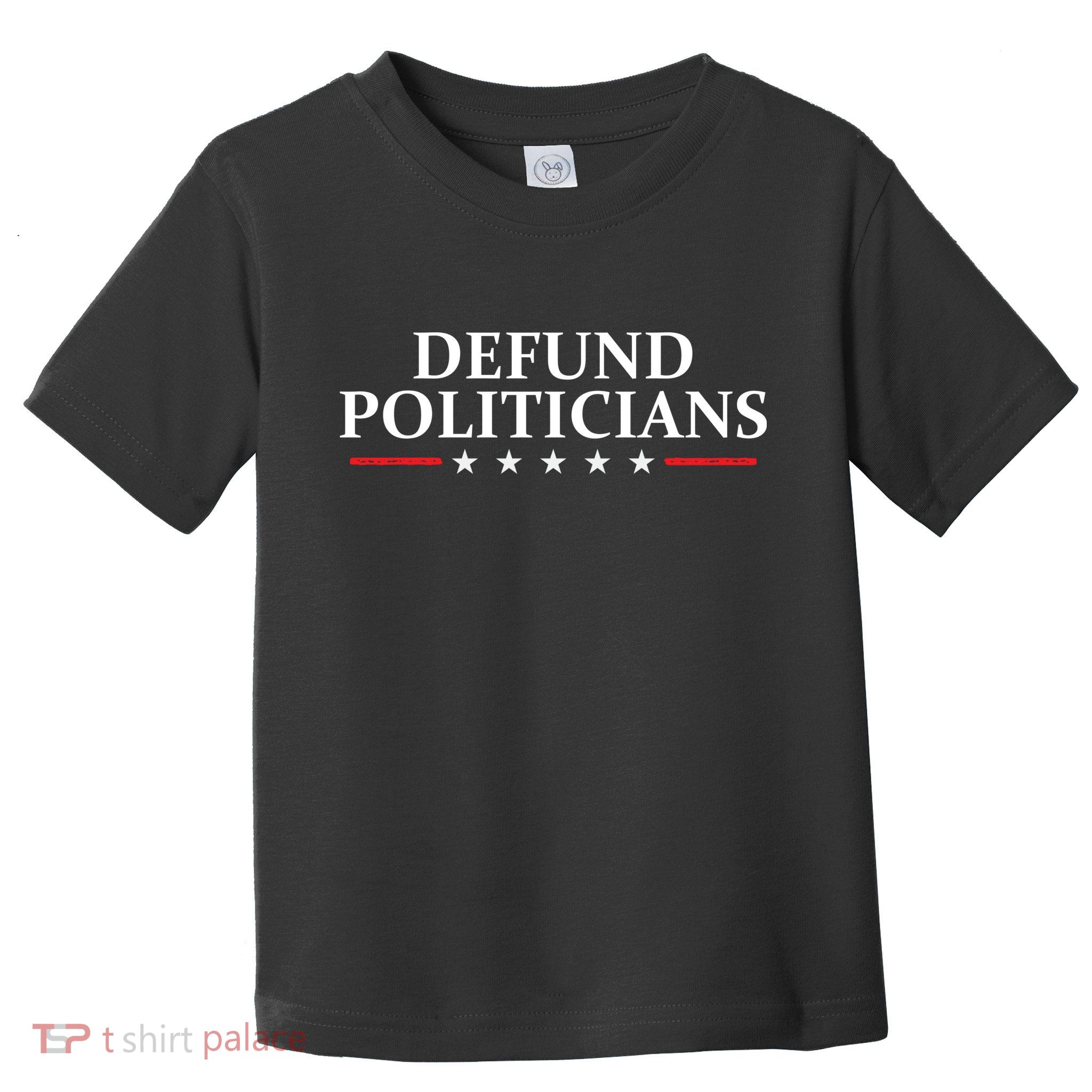 Defund The Politicians Libertarian Political Anti Government Toddler T-Shirt