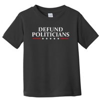 Defund The Politicians Libertarian Political Anti Government Toddler T-Shirt