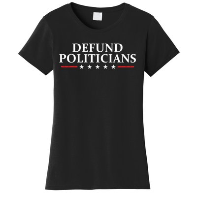 Defund The Politicians Libertarian Political Anti Government Women's T-Shirt