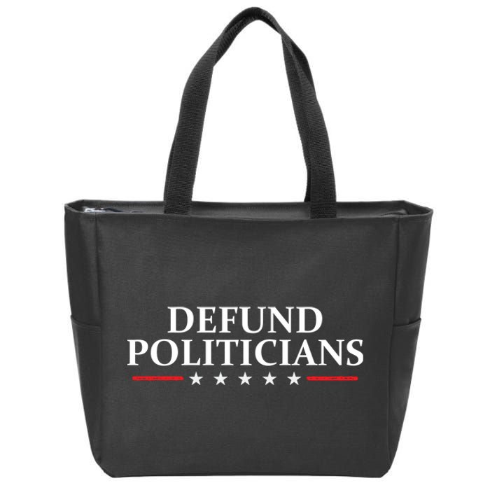 Defund The Politicians Libertarian Political Anti Government Zip Tote Bag