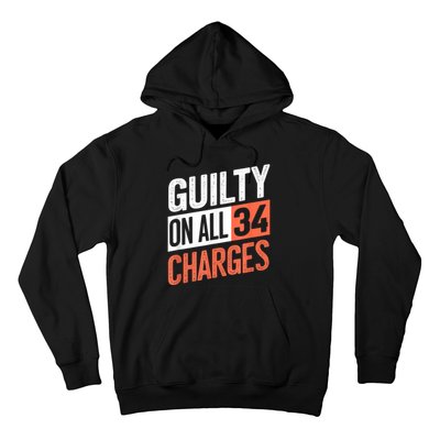 Donald Trump President 45 Guilty On All 34 Counts Charges Hoodie