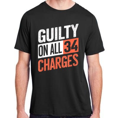 Donald Trump President 45 Guilty On All 34 Counts Charges Adult ChromaSoft Performance T-Shirt